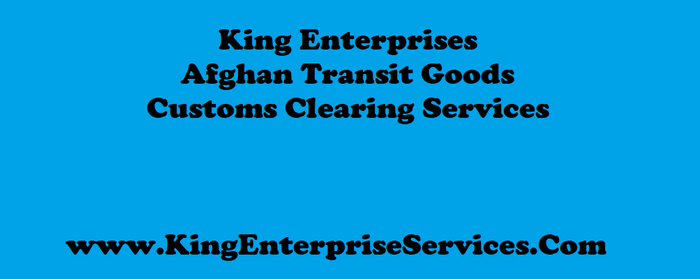 King Enterprises Afghan Transit goods customs clearing agent