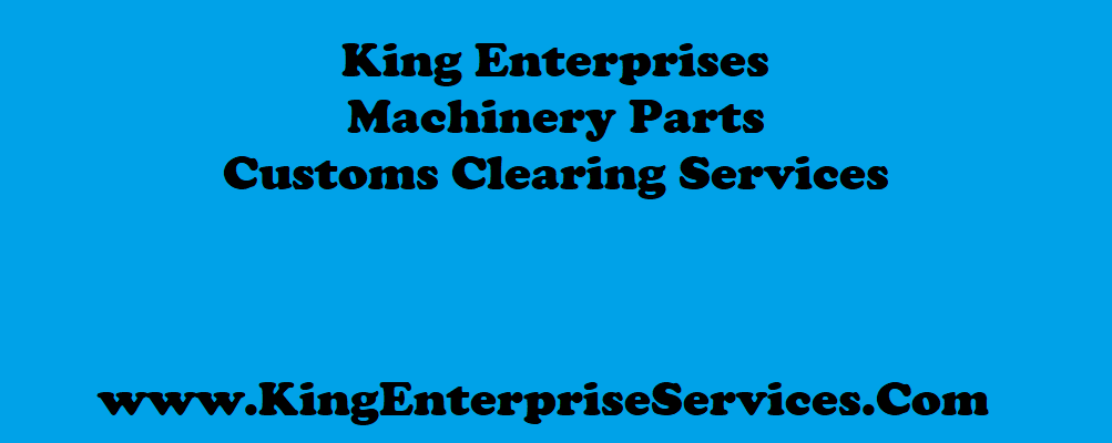King Enterprises Machinery Parts customs clearing agent