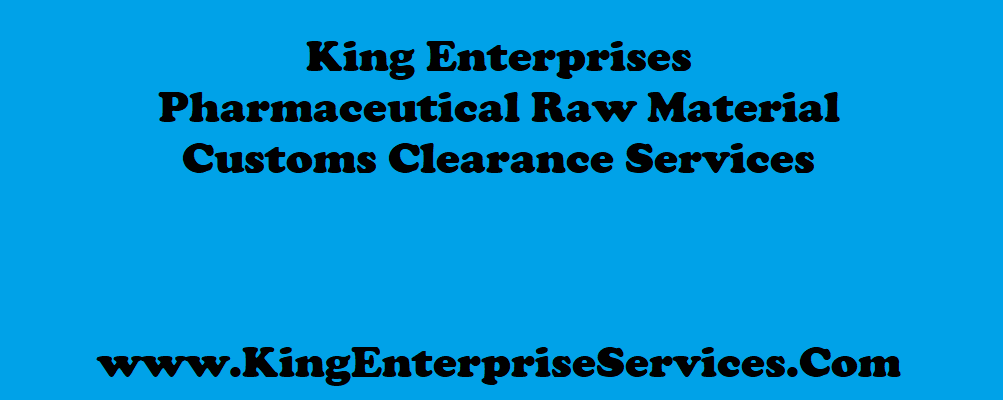 King Enterprises Pharmaceutical Raw material Custom Clearance Services
