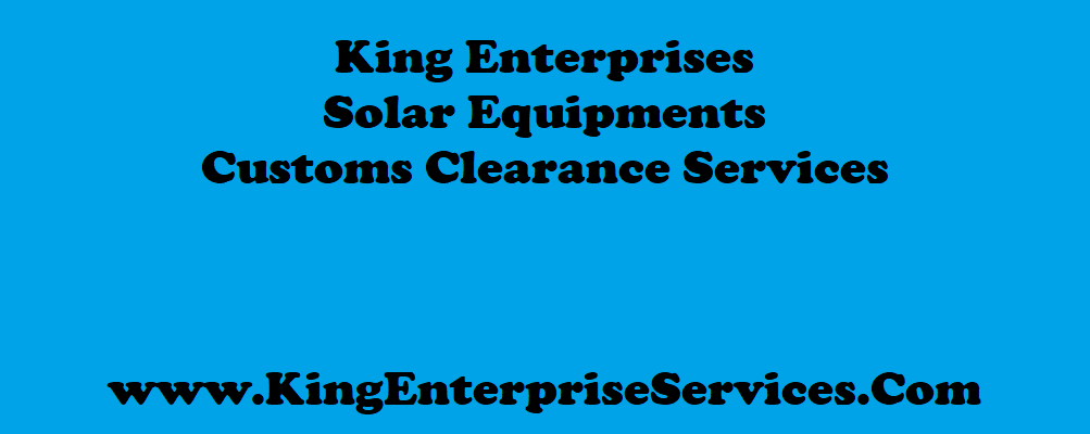 King Enterprises Solar Equipments Customs Clearance Services.